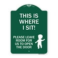 thumbnail image 1 of SignMission A-DES-GW-1824-22811 18 x 24 in. Designer Series Sign - This is Where I Sit Please Leave Room for Us to Open the Door, Green & White, 1 of 4