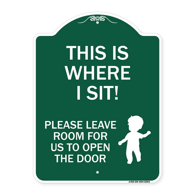 SignMission A-DES-GW-1824-22811 18 x 24 in. Designer Series Sign - This is Where I Sit Please Leave Room for Us to Open the Door, Green & White