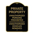 thumbnail image 1 of SignMission A-DES-BG-1824-22778 18 x 24 in. Designer Series Sign - Unauthorized Persons Prohibited Unauthorized Vehicles Removed, Black & Gold, 1 of 4