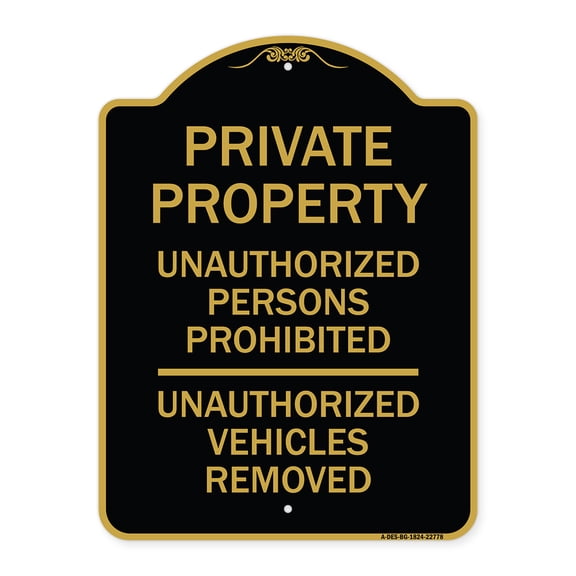 SignMission A-DES-BG-1824-22778 18 x 24 in. Designer Series Sign - Unauthorized Persons Prohibited Unauthorized Vehicles Removed, Black & Gold