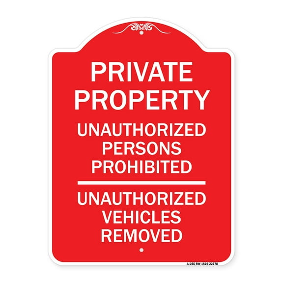 SignMission A-DES-RW-1824-22778 18 x 24 in. Designer Series Sign - Unauthorized Persons Prohibited Unauthorized Vehicles Removed, Red & White