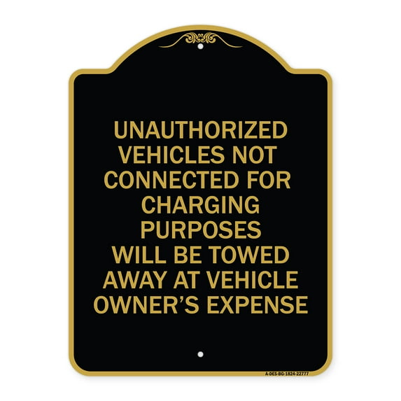 SignMission A-DES-BG-1824-22777 18 x 24 in. Designer Series Sign - Unauthorized Vehicles Not Connected for Charging Purpose Will Be Towed, Black & Gold