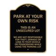 thumbnail image 1 of SignMission Designer Series Sign - This Is an Unsecured Lot - We Are Not Responsible for Theft Damage or Loss to Your Vehicle or Possessions | Black & Gold 18" X 24" Heavy Aluminum, 1 of 4