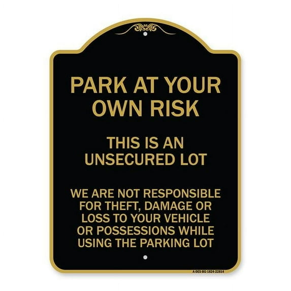 SignMission Designer Series Sign - This Is an Unsecured Lot - We Are Not Responsible for Theft Damage or Loss to Your Vehicle or Possessions | Black & Gold 18" X 24" Heavy Aluminum