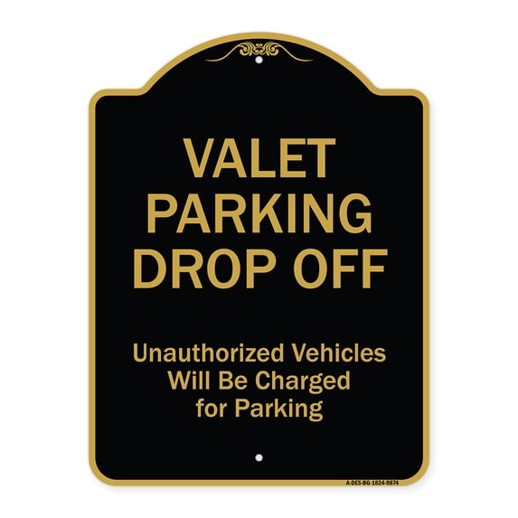 SignMission Designer Series Sign - Valet Parking Drop Off Unauthorized Vehicles Will Be Charged For Parking Black & Gold 18" X 24" Heavy-Gauge Aluminum Sign Protect Your Business Made