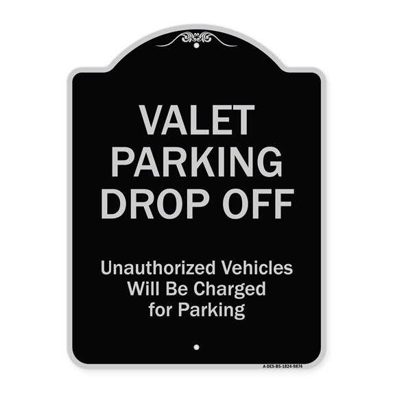 SignMission Designer Series Sign - Valet Parking Drop Off Unauthorized Vehicles Will Be Charged For Parking Black & Silver 18" X 24" Heavy-Gauge Aluminum Sign Protect Your Business Made
