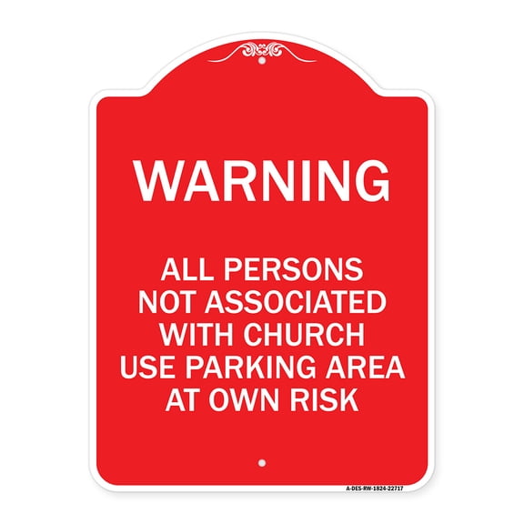 SignMission A-DES-RW-1824-22717 18 x 24 in. Designer Series Sign - Warning - All Persons Not Associated with Church Use Parking Area At Own Risk, Red & White