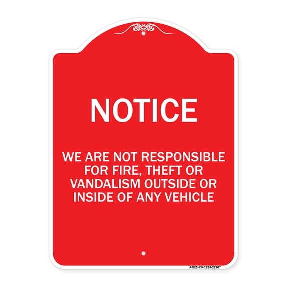 SignMission A-DES-RW-1824-22707 18 x 24 in. Designer Series Sign - We Are Not Responsible for Fire Theft or Vandalism Outside or Inside of Any Vehicle, Red & White