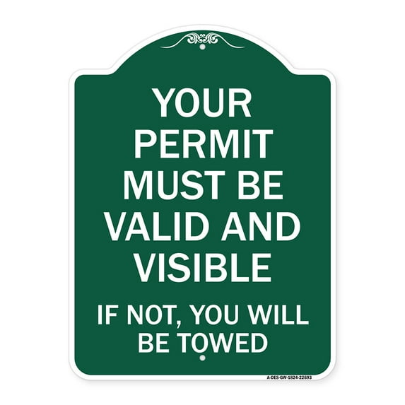 SignMission A-DES-GW-1824-22693 18 x 24 in. Designer Series Sign - Your Permit Must Be Valid & Visible If Not You Will Be Towed, Green & White