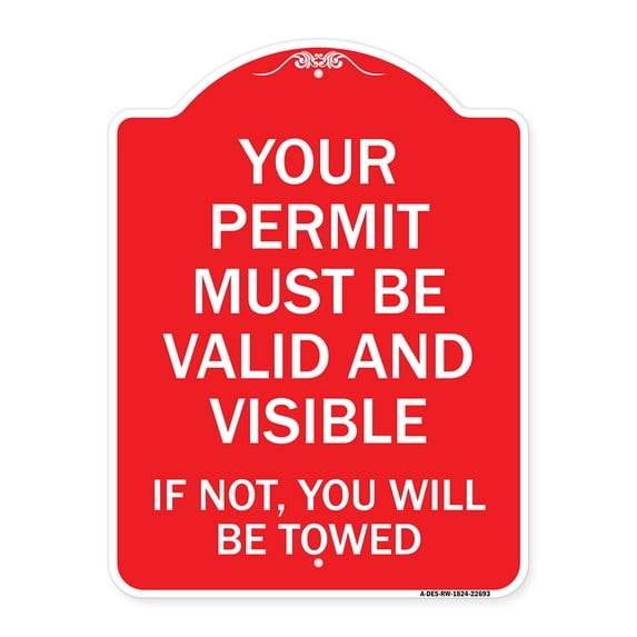SignMission A-DES-RW-1824-22693 18 x 24 in. Designer Series Sign - Your Permit Must Be Valid & Visible If Not You Will Be Towed, Red & White