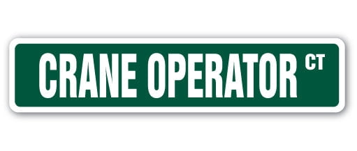 CRANE OPERATOR Street Sign heavy equipment operator bulldozer ...
