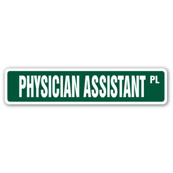 PHYSICIAN ASSISTANT Street Sign medical doctor office PA asst | Indoor/Outdoor | 24" Wide