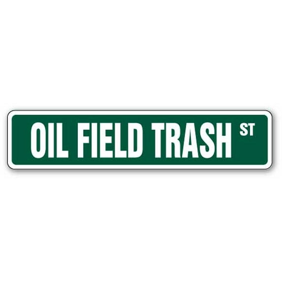 OIL FIELD TRASH Street Sign roughnecks drilling rigs worker Texas | Indoor/Outdoor | 36" Wide
