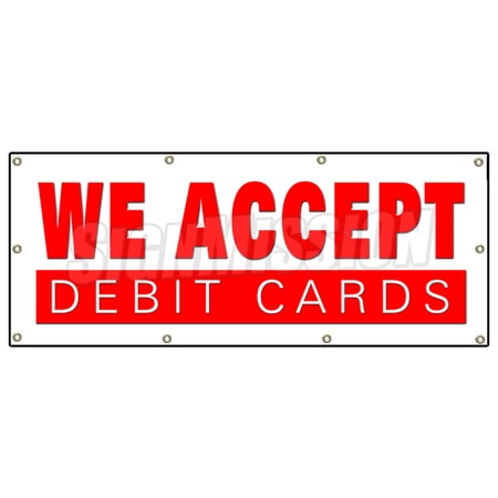 SignMission B-96 We Accept Debit Cards 36 x 96 in. We Accept Debit Cards Banner Sign - Debit Cards Vendor Store Restaurant
