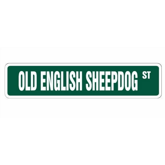 OLD ENGLISH SHEEPDOG Street Sign dog lover great breed own | Indoor/Outdoor |  18" Wide