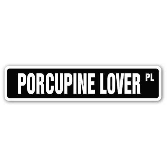 SignMission SS-Porcupine Lover 4 x 18 in. Porcupine Lover Street Sign - Animal Prick Forest Outdoors Zoo