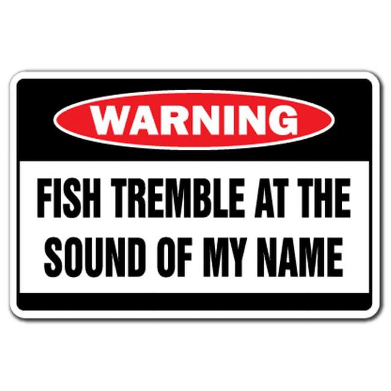 SignMission 5 x 7 in. Fish Tremble Warning Decal - Fishing