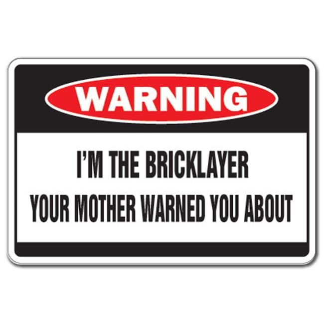 Advertising Bricklayer Sign SignMission 5 x 7 in. I Am the Bricklayer Warning Decal - Mother Brick ...