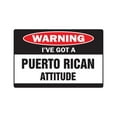 thumbnail image 1 of SignMission 5 x 7 in. I Have Got A Puerto Rican Attitude Warning Decal Puerto Rico Vacation Sign, 1 of 4