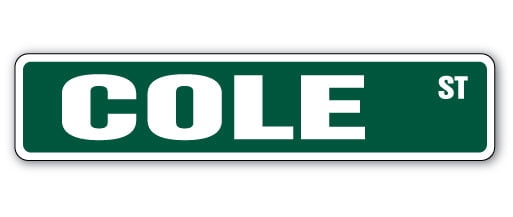 SignMission SS-624-COLE 6 x 24 in. Cole Street Sign - Walmart.com