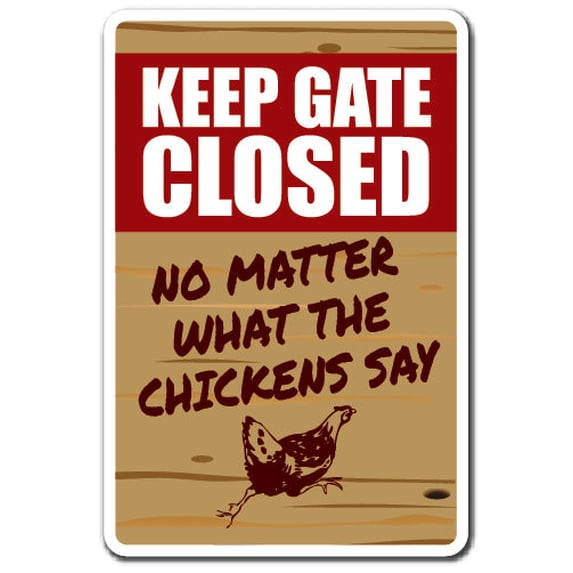 SignMission 6 x 9 in. Warning Decal - Keep Gate Closed Chicken Farm