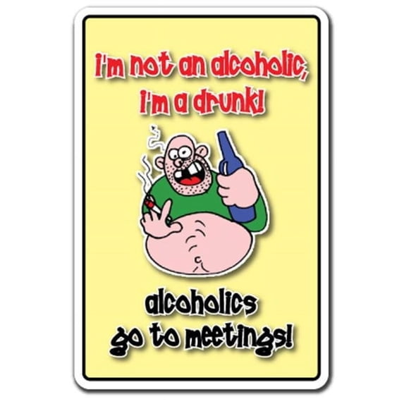 SignMission Z-A-Alcoholic 7 x 10 Aluminum Sign - I Am A Drunk