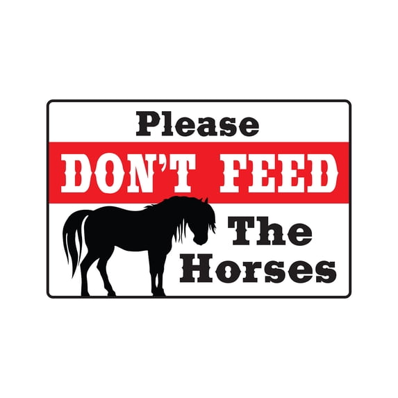 Don't Feed The Horses Aluminum Sign | Indoor/Outdoor | 10" Tall