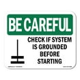 thumbnail image 1 of OSHA BE CAREFUL Sign - Check If System Is With Symbol | Aluminum Sign | Protect Your Business, Construction Site, Warehouse & Shop Area | Made in the USA, 1 of 6