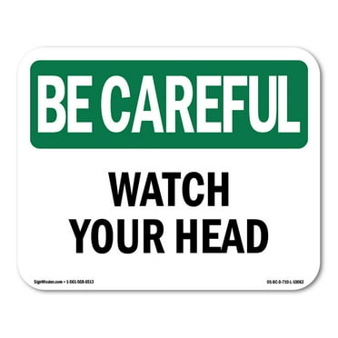 SignMission OS-BC-A-710-L-10062 7 x 10 in. OSHA Be Careful Sign - Watch Your Head