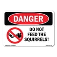 thumbnail image 1 of OSHA Danger Sign - Do Not Feed The Squirrels! |  Aluminum Sign | Protect Your Business, Construction Site, Warehouse & Shop Area |  Made in The USA, 1 of 6