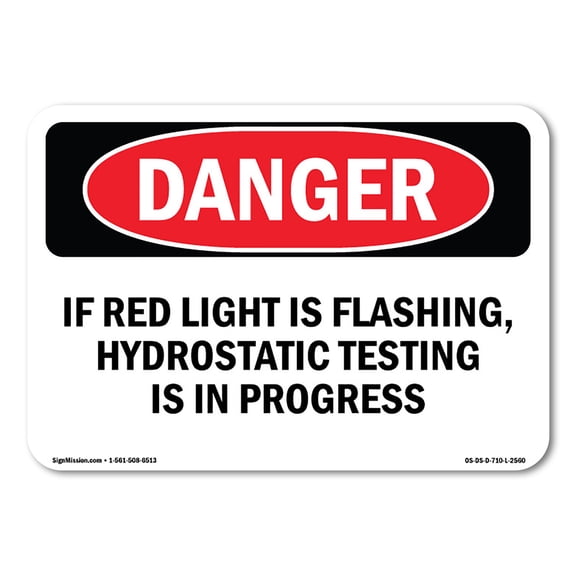 OSHA Danger Sign - If Red Light Is Flashing  Hydrostatic Testing |  Aluminum Sign | Protect Your Business, Construction Site, Shop Area |  Made in The USA
