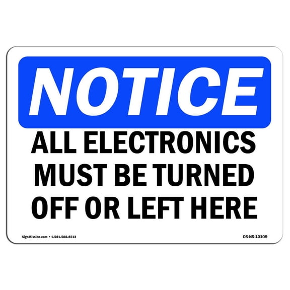 SignMission OS-NS-A-710-L-10109 7 x 10 in. OSHA Notice Sign - All Electronics Must Be Turned Off or Left Here
