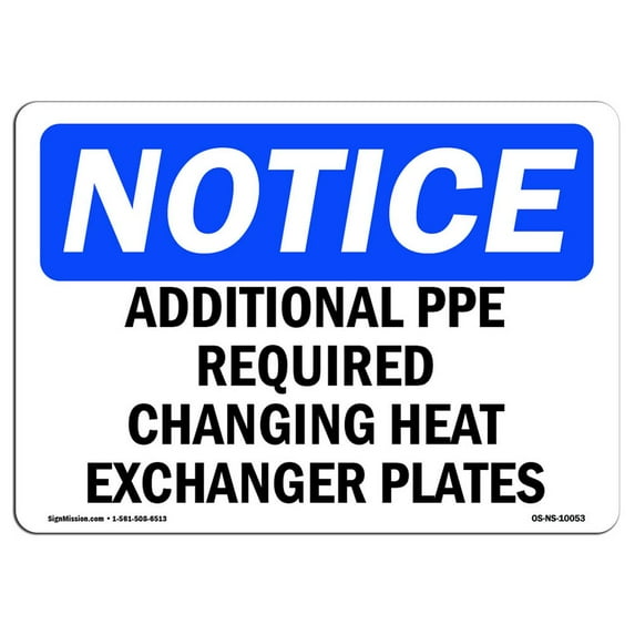 OSHA Notice Sign - Additional PPE Required Changing Heat Exchanger | Aluminum Sign | Protect Your Business, Work Site, Warehouse & Shop | Made in the USA