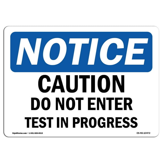 SignMission OS-NS-A-710-L-10472 7 x 10 in. OSHA Notice Sign - Caution Do Not Enter Test in Progress