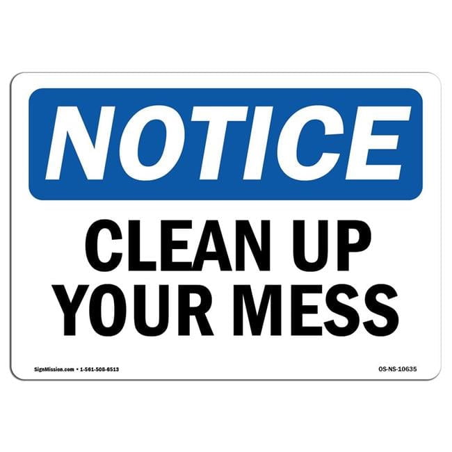 OSHA Notice Sign - Clean Up Your Mess | Aluminum Sign | Protect Your ...