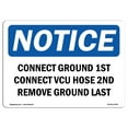 thumbnail image 1 of SignMission OS-NS-A-710-L-10785 7 x 10 in. OSHA Notice Sign - Connect Ground 1st Connect VCU Hose 2nd Remove Ground Last, 1 of 6