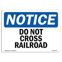 OSHA Notice Sign - Do Not Cross Railroad |  Aluminum Sign | Protect Your Business, Construction Site, Warehouse & Shop Area |  Made in the USA