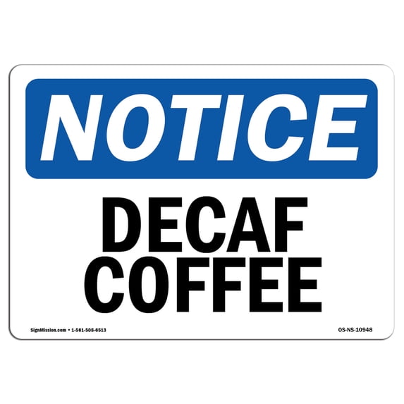 OSHA Notice Sign - Decaf Coffee | Aluminum Sign | Protect Your Business, Construction Site, Warehouse & Shop Area | Made in the USA