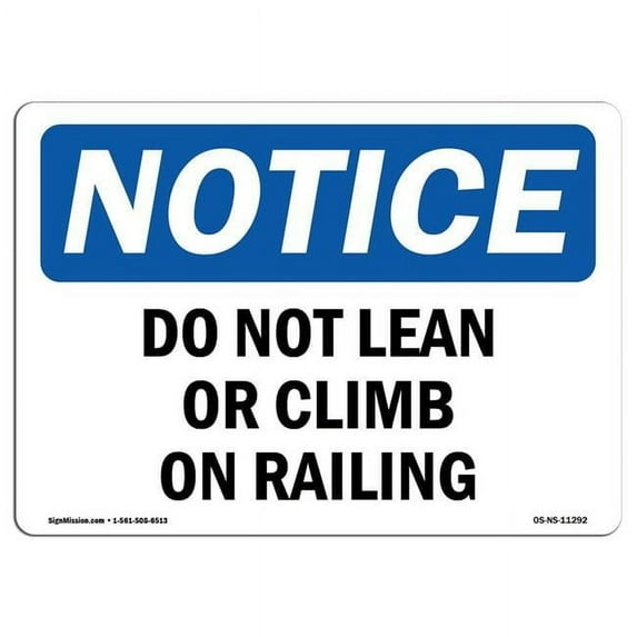SignMission OS-NS-A-710-L-11292 7 x 10 in. OSHA Notice Sign - Do Not Lean or Climb on Railing