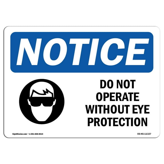 SignMission OS-NS-A-710-L-11327 7 x 10 in. OSHA Notice Sign - Do Not Operate without Eye Protection