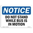 thumbnail image 1 of OSHA Notice Sign - Do Not Stand While Bus Is In Motion |  Aluminum Sign | Protect Your Business, Construction Site, Warehouse & Shop Area |  Made in the USA, 1 of 6