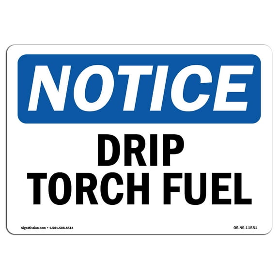 OSHA Notice Sign - Drip Torch Fuel |  Aluminum Sign | Protect Your Business, Construction Site, Warehouse & Shop Area |  Made in the USA