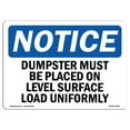 thumbnail image 1 of SignMission OS-NS-A-710-L-15544 7 x 10 in. OSHA Notice Sign - Dumpster Level Surface Load Uniformly, 1 of 6