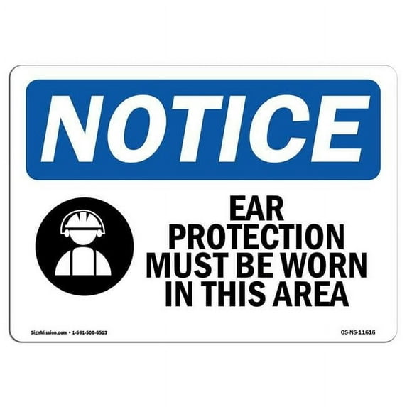 SignMission OS-NS-A-710-L-11616 7 x 10 in. OSHA Notice Sign - Ear Protection Must Be Worn