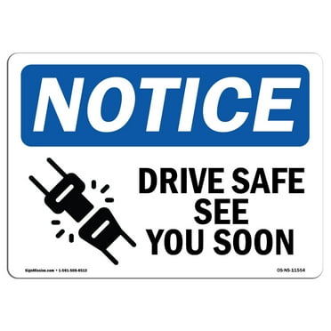 OSHA Notice Sign - Drive Safe See You Soon |  Aluminum Sign | Protect Your Business, Construction Site, Warehouse & Shop Area |  Made in the USA