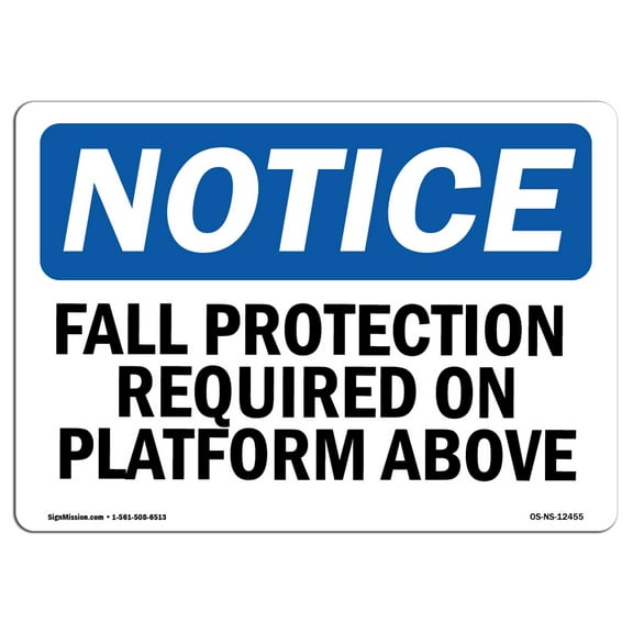 SignMission OS-NS-A-710-L-12455 7 x 10 in. OSHA Notice Sign - Fall Protection Required on Platform Above
