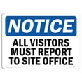 thumbnail image 1 of OSHA Notice Sign - NOTICE All Visitors Must Report To Site Office |  Aluminum Sign | Protect Your Business, Work Site, Warehouse & Shop |  Made in the USA, 1 of 6