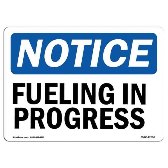OSHA Notice Sign - Fueling In Progress | Aluminum Sign | Protect Your Business, Construction Site, Warehouse & Shop Area | Made in the USA