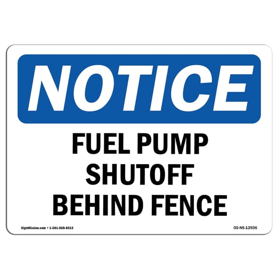 OSHA Notice Sign - Fuel Pump Shutoff Behind Fence | Aluminum Sign | Protect Your Business, Construction Site, Warehouse & Shop Area | Made in the USA