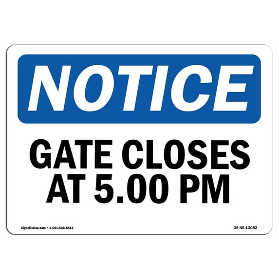 OSHA Notice Sign - Gate Closes At 5 00 PM | Aluminum Sign | Protect Your Business, Construction Site, Warehouse & Shop Area | Made in the USA